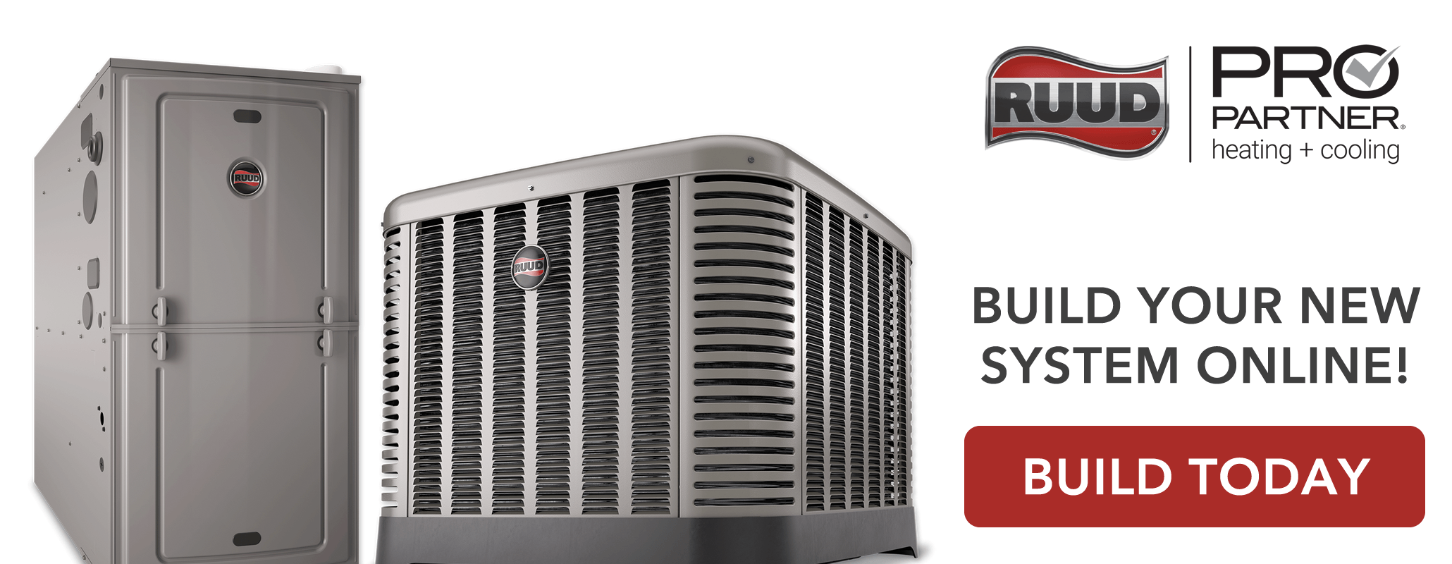 If you're looking to replace your existing Furnace or Air Conditioner, try our online system builder. Answer some basic questions and we will show you near exact installed prices to the best of our ability and show you savings that apply to you. No pressure, complete peace!