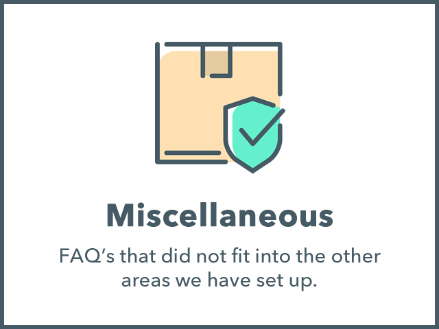 Miscellaneous: FAQ's that did not fit into the other areas that we have set up