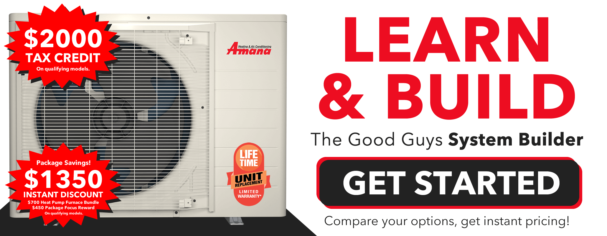 Learn & Build with The Good Guys System Builder. Click this to get started. Compare your options and get instant pricing.