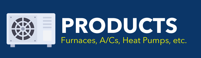 View our line of products we sell, from Furnaces, Air Conditioners, Boilers, Indoor Air Quality, WiFi Thermostats, and much more.