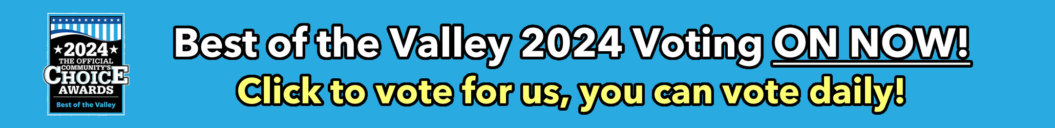 Best of the Valley 2024 Voting ON NOW! Click to vote for us, you can vote daily!
