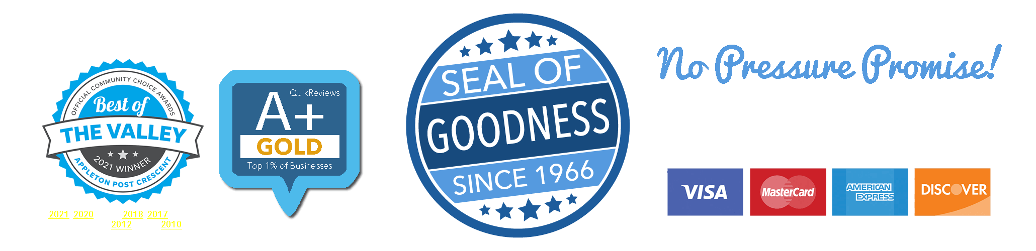 Award Winning Customer Service, Seal of Goodness Guarantee since 1966. No Pressure Promise! We do not utilize any high pressure tactics in our sales process, ever.