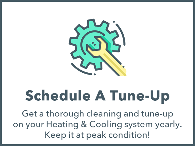 Schedule a Tune-Up, our comprehensive cleaning and tune-up service will keep your equipment in peak condition and efficiency. Tune-up Annually