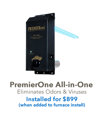The PREMIEROne All-in-One is a great compliment to a gas furnace. This device cleans and purifies the air. Customers love them!